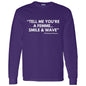 TELL ME LONG SLEEVE T-SHIRT 5.3 oz.
