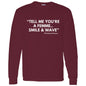TELL ME LONG SLEEVE T-SHIRT 5.3 oz.