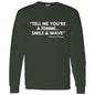 TELL ME LONG SLEEVE T-SHIRT 5.3 oz.