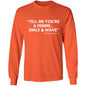 TELL ME LONG SLEEVE T-SHIRT 5.3 oz.