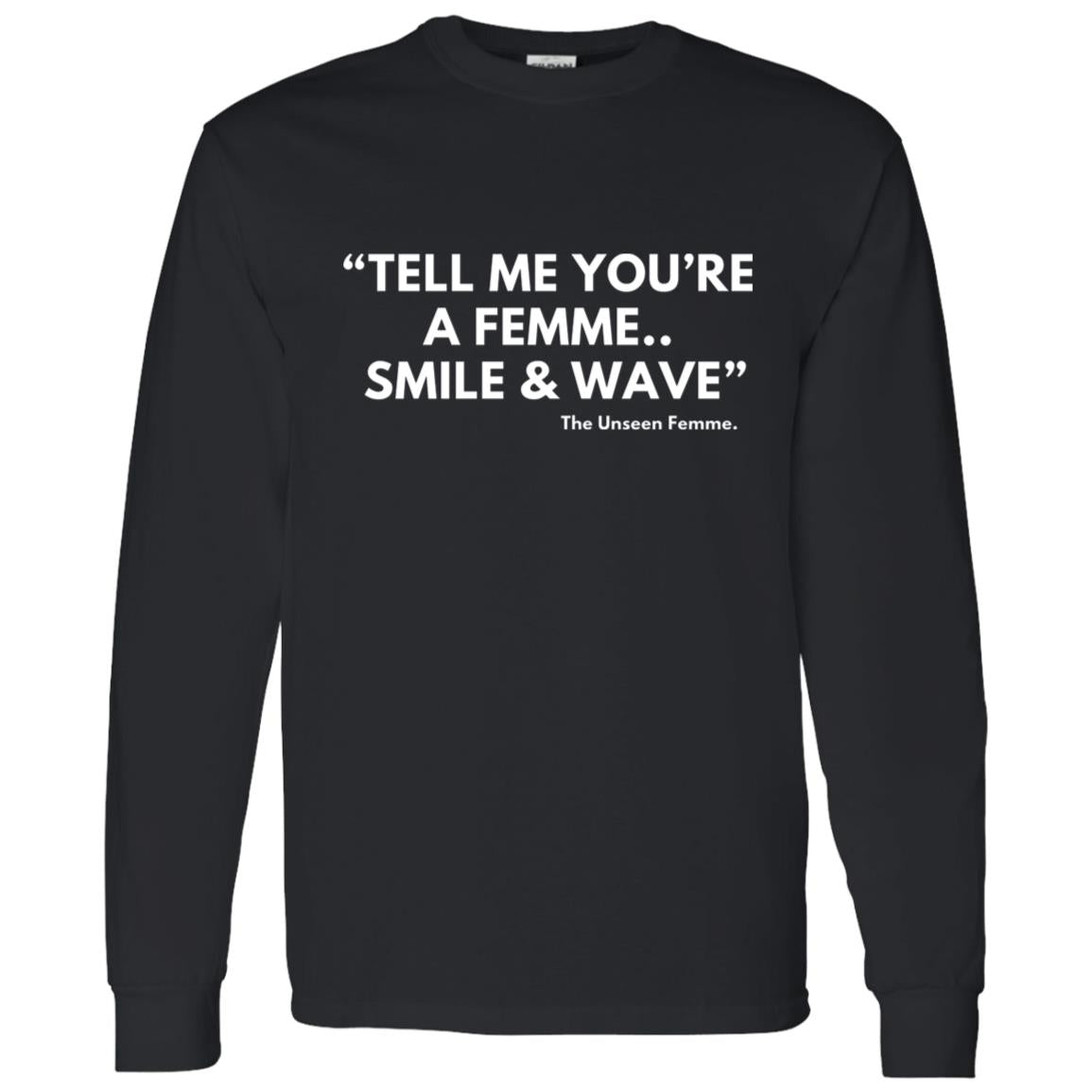 TELL ME LONG SLEEVE T-SHIRT 5.3 oz.