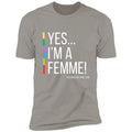 Yes! Im a Femme Short Sleeve Tee