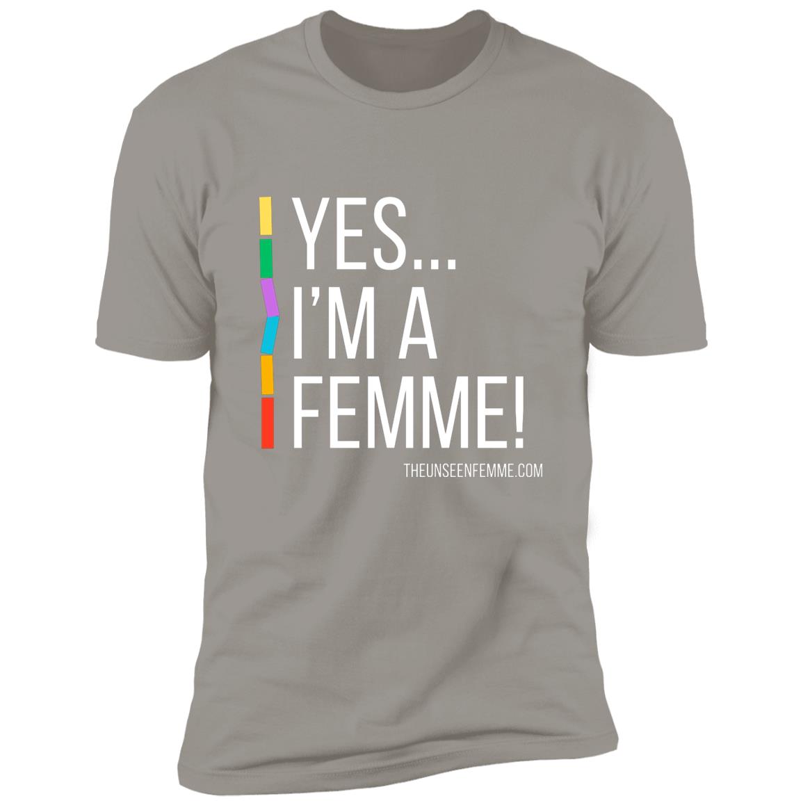 Yes! Im a Femme Short Sleeve Tee