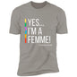 Yes! Im a Femme Short Sleeve Tee