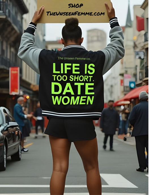 GREENLIGHT LIFE IS TOO SHORT. DATE WOMEN Letterman Jacket