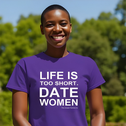 Life Is Too Short.  Date Women Sleeve Tee 18.99