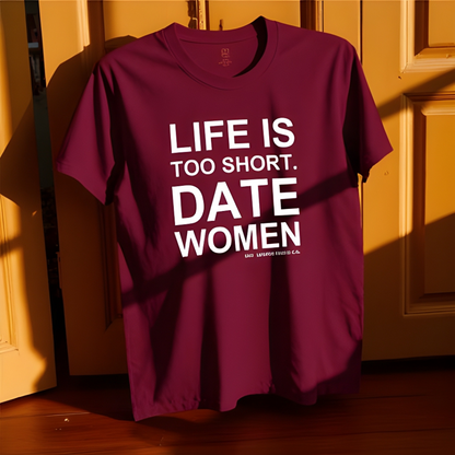 Life Is Too Short.  Date Women Sleeve Tee 18.99